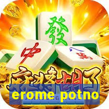 erome potno